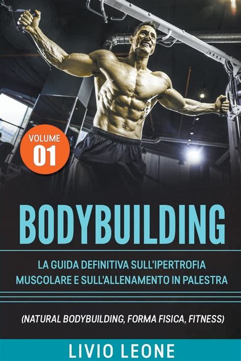 Buy Bodybuilding Tutti I Segreti Per L Aumento Della Massa Muscolare