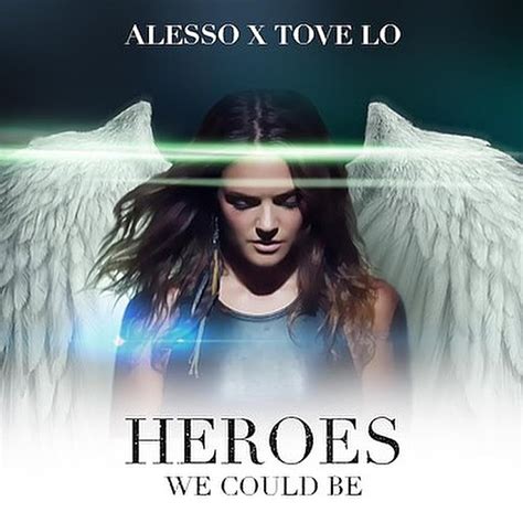 Alesso Feat Tove Lo Heroes We Could Be