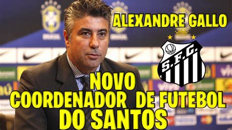 SANTOS CONTRATA ALEXANDRE GALLO YouTube