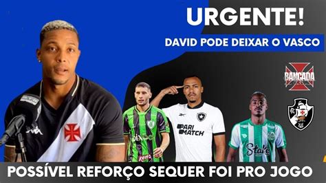 DAVID DE SAÍDA DO VASCO POSSÍVEL REFORÇO SEQUER RELACIONADO