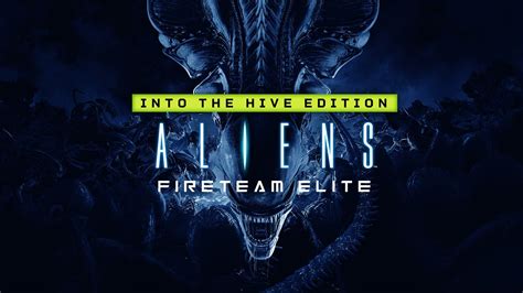 Aliens Fireteam Elite Into The Hive Edition Pc Steam Game Fanatical