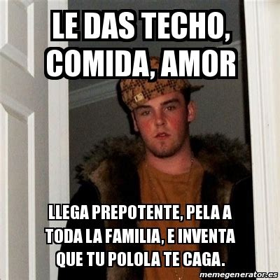 Meme Scumbag Steve Le Das Techo Comida Amor Llega Prepotente Pela