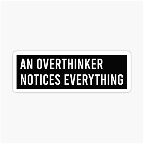 An Overthinker Notices Everything Sticker For Sale By Pictandra