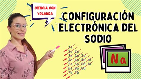 Configuración Electronica Del Sodio gleeeezz