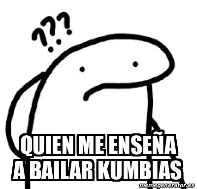 Meme Personalizado Quien Me Ense A A Bailar Kumbias