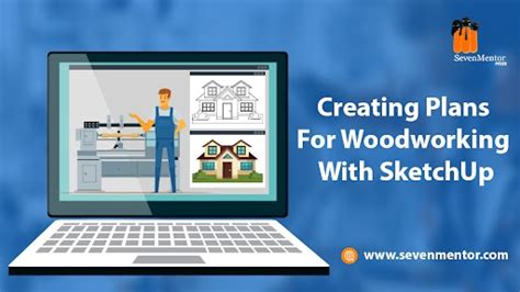 Creating Plans For Woodworking With Sketchup Sevenmentor