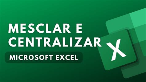 Como mesclar e centralizar células no Excel YouTube