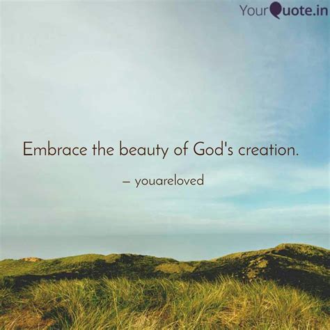 Embrace The Beauty Of Gods Creation Nature Quotes Beautiful Bible