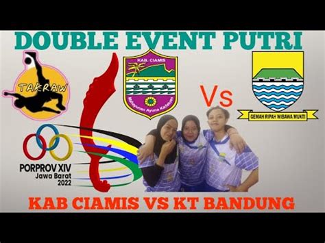 Sepak Takraw Double Event Putri Kab Ciamis Vs Kt Bandung Porprov Jabar