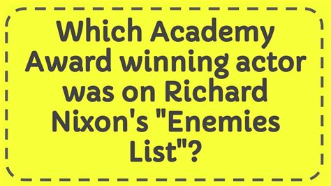 Which Academy Award Winning Actor Was On Richard Nixons Enemies List