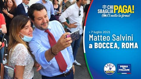 MATTEO SALVINI INCONTRA I CITTADINI DI BOCCEA ROMA 07 07 2021 YouTube