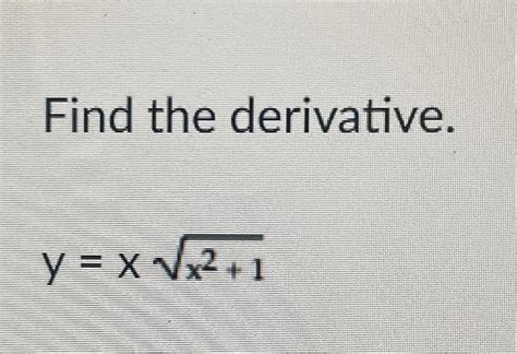 Solved Find The Derivativeyxx212