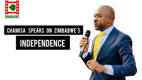 Chamisa Speaks On Zimbabwe S Independence YouTube