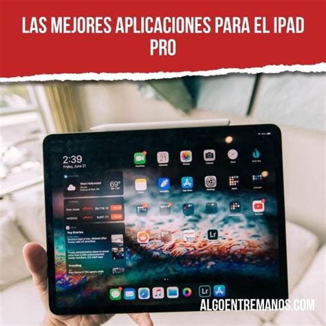 Las Mejores Apps Para El IPad Pro Impulsa Tu Rendimiento