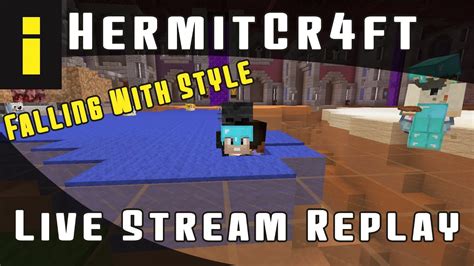 Hermitcraft Live Stream Replay Falling With Style Youtube