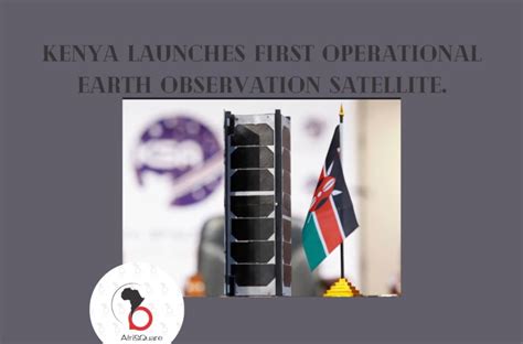 Kenya Launches First Operational Earth Observation Satellite Afrisquare