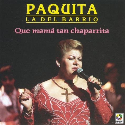 Letra De Que Mama Tan Chaparrita De Paquita La Del Barrio Musixmatch