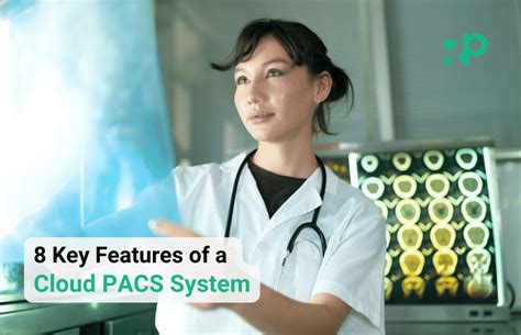 8 Key Features of a Cloud Based Radiology PACS System