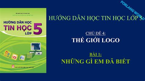 Học tập tin học lớp 5 thế giới logo với những kiến thức và kỹ năng cần ...