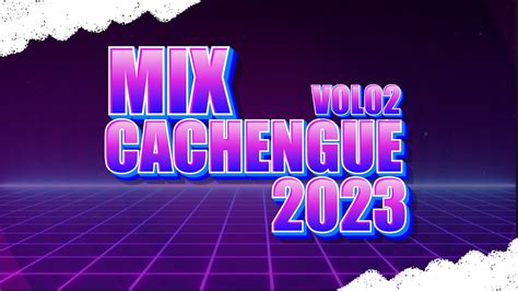 MIX CACHENGUE 2023 ENGANCHADO LO MAS NUEVO REGGAETON MASHUP ABRIL