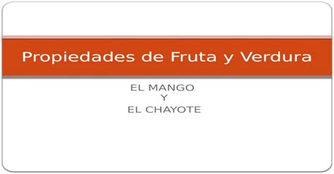 EL MANGO Y EL CHAYOTE Propiedades De Fruta Y Verdura PPTX Powerpoint