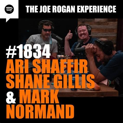 Joe Rogan Experience #1834 - Ari Shaffir, Shane Gillis & Mark Normand ...