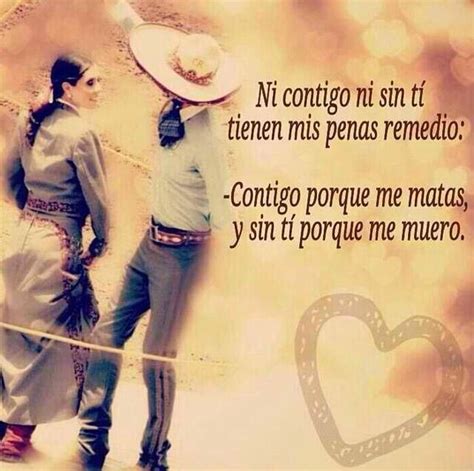 Ni Contigo Ni Sin Ti Mi Charro Best Quotes Love Quotes Inspirational