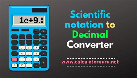 Scientific Notation To Decimal Converter Calculatorguru