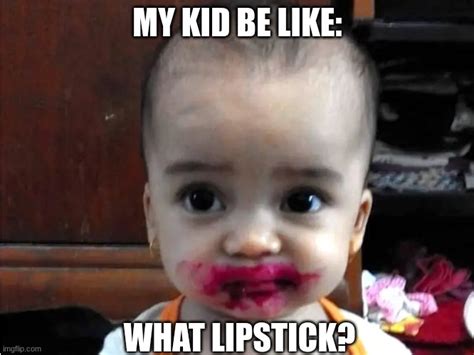 Kid With Lipstick Imgflip