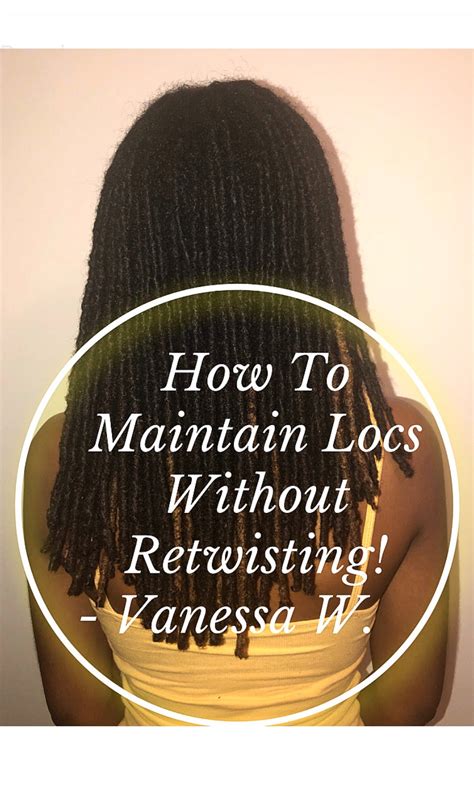 How To Maintain Locs Without Retwisting In 2020 Locs Natural Hair