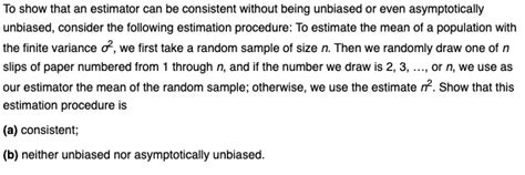 Solved To Show That An Estimator Can Be Consistent Without Being