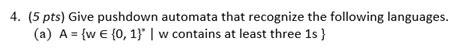 Solved Pts Give Pushdown Automata That Recognize The Chegg