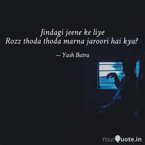 Jindagi Jeene Ke Liye Roz Quotes Writings By Yash Batra Yourquote