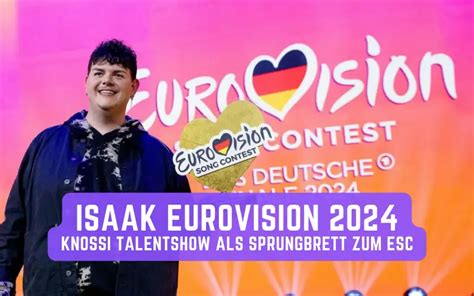 Isaak Eurovision 2024 Von Knossi Show Your Talent Zum Esc24