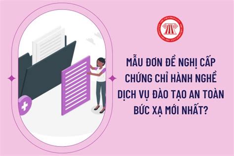 Mẫu đơn đề nghị cấp chứng chỉ hành nghề dịch vụ đào tạo an toàn bức xạ