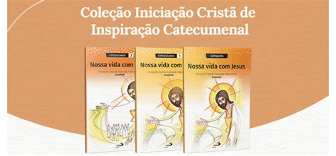 Paulus Editora Apresenta As Novas Atualiza Es Da Cole O De Catequese