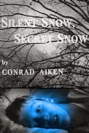 Silent Snow, Secret Snow by Conrad Aiken | Goodreads