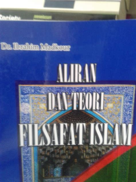 Jual Aliran Dan Teori Filsafat Islam Ibrahim Madkour Di Lapak Griya