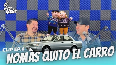 NOMAS QUITO EL CARRO YouTube