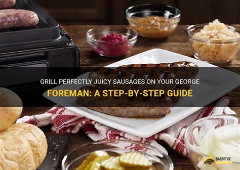 Grill Perfectly Juicy Sausages On Your George Foreman A Step By Step Guide Shungrill