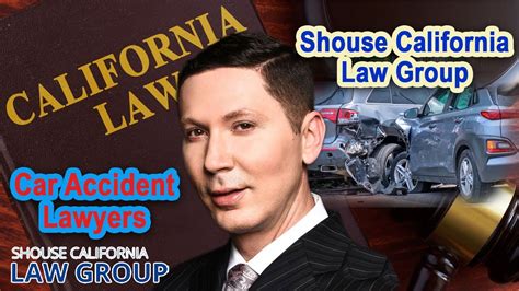 Car Accident Lawyers Shouse California Law Group Youtube