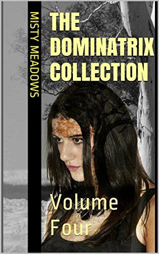 The Dominatrix Collection Volume Four By Misty Meadows Goodreads