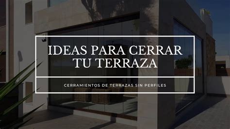 Ideas Para Cerrar Tu Terraza Cerramientos De Terrazas Vitroglass