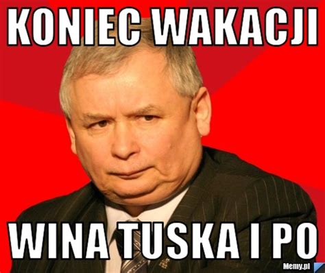 Koniec Wakacji Wina Tuska I Po Memy Pl