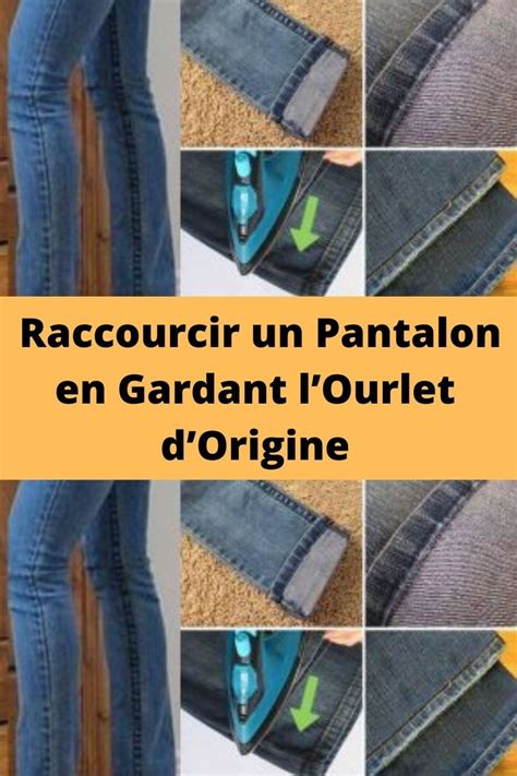 Comment Raccourcir Un Pantalon En Gardant LOurlet DOrigine