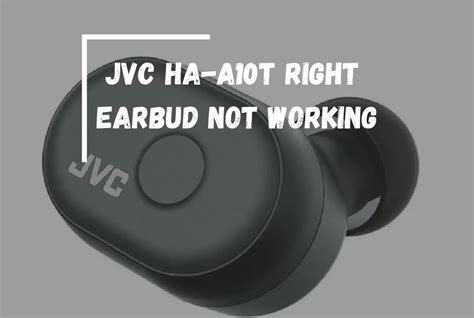 Jvc Ha A T Right Earbud Not Working Easy Ways To Fix