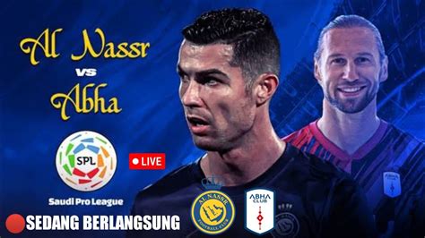 SEDANG BERLANGSUNG Al Nassr Vs Abha RCTI Live Streaming Al Nassr