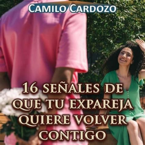 Se Ales De Que Tu Ex Pareja Quiere Volver Contigo By Camilo Cardozo