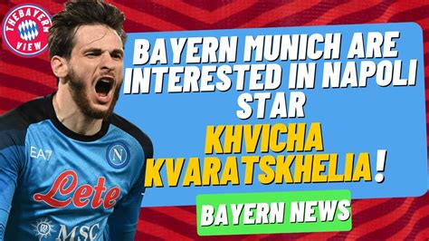 Bayern Munich Looking To Sign Khvicha Kvaratskhelia Bayern Munich