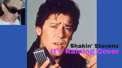 It S Raining Shakin Stevens 1980 S Cover Songs Acoustic 1980 S